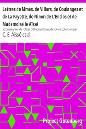 [Gutenberg 29476] • Lettres de Mmes. de Villars, de Coulanges et de La Fayette, de Ninon de L'Enclos et de Mademoiselle Aïssé / accompagnées de notices bibliographiques, de notes / explicatives par Louis-Simon Auger